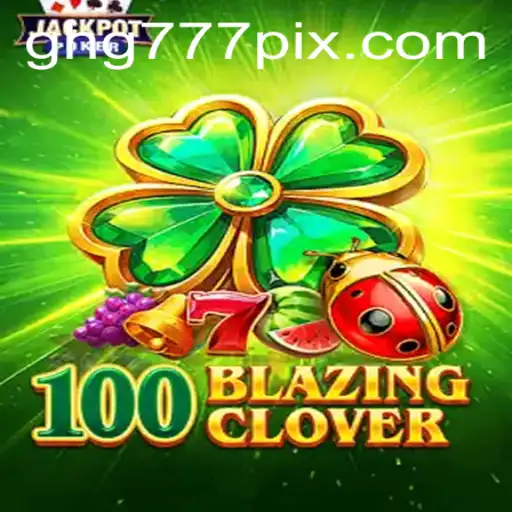 100BlazingClover: A Thrilling Adventure in the Gaming Universe