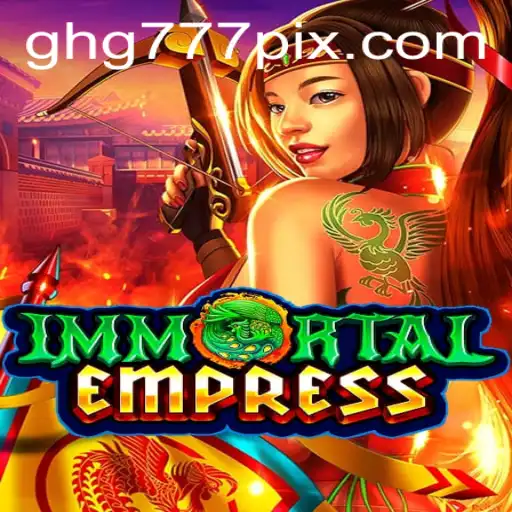 Unveiling ImmortalEmpress: A Comprehensive Guide to the Fantasy World of GHG777
