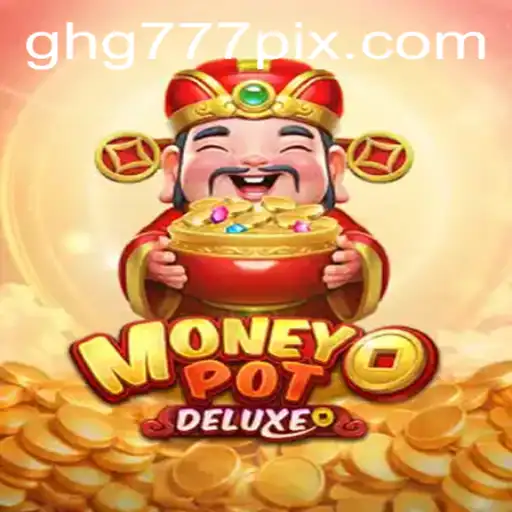 Discover the Thrills of MoneyPotDELUXE: The Ultimate Gaming Experience with GHG777